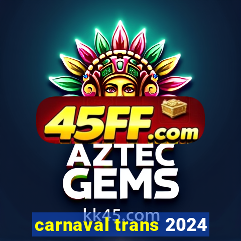 carnaval trans 2024